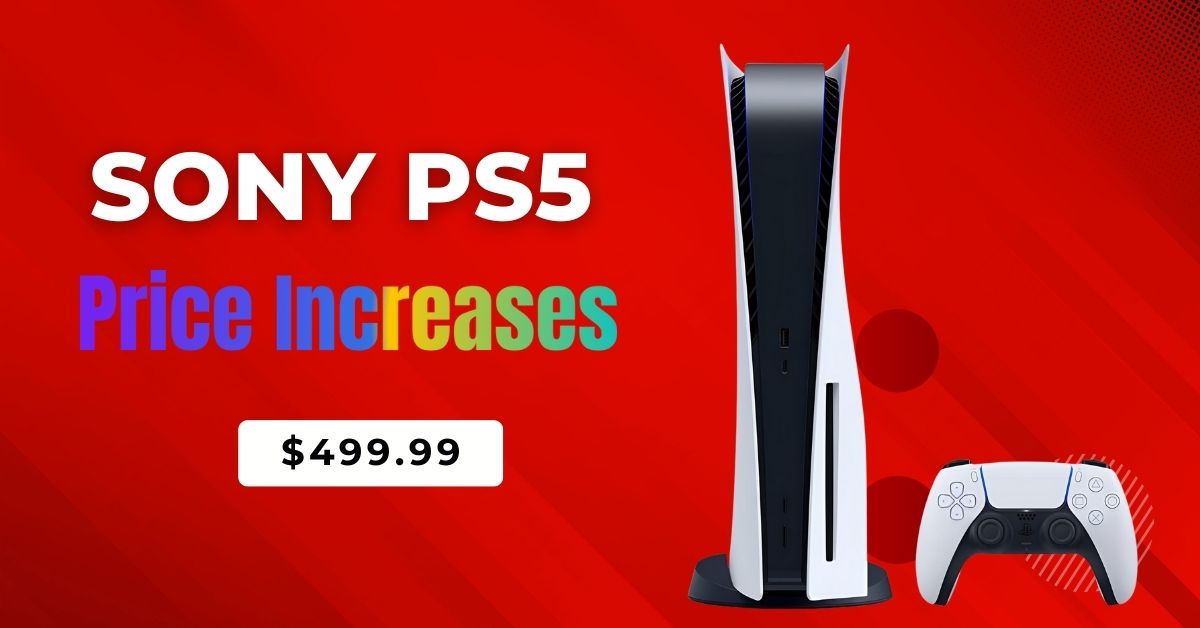 Sony PS5 Price increases $499
